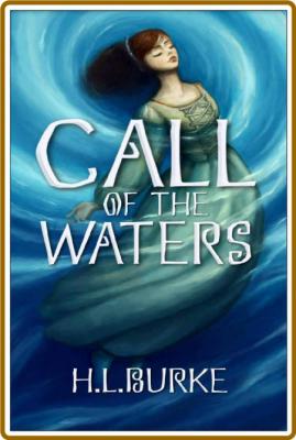 Call of the Waters (Elemental Realms Book 2) -H. L. Burke