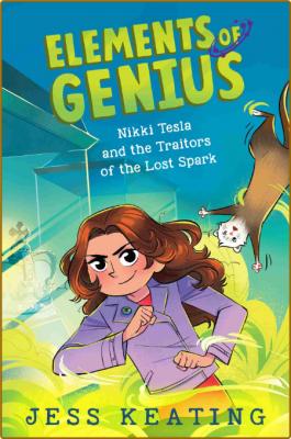 Nikki Tesla and the Traitors of the Lost Spark -Jess Keating _ee447f8db8079a8f16cc9e2ac36b6236