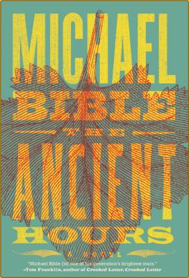 The Ancient Hours -Michael Bible _5c973b51e2b226a0d9b0440d065b8b3c