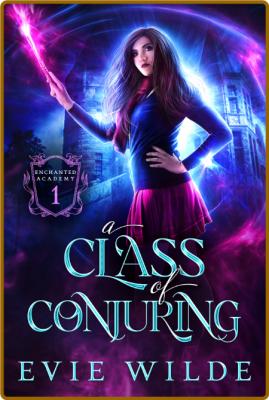 A Class of Conjuring -Evie Wilde