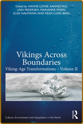 Vikings Across Boundaries - Viking-Age Transformations - Volume II _f6d36d647b64ee73649bf4c7ee5d364a