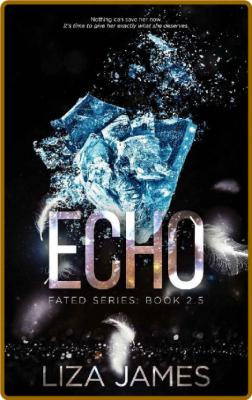 Echo (Fated) -Liza James _0ada12bd8b354607e4a0271d692d5050