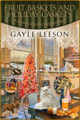 Fruit Baskets and Holiday Caskets -Gayle Leeson _48e9d25fd448c2ed8c047cf09c1f9e50