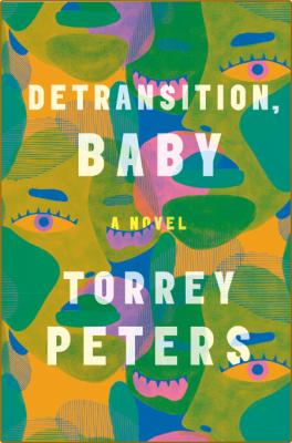 Detransition, Baby -Torrey Peters _18be7d44ac9452b8475e97ed25830c52