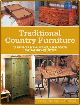 Traditional Country Furniture -Editors of Popular WoodWorking _aa09e16d88754ce49b5a2e5ca02a8a58