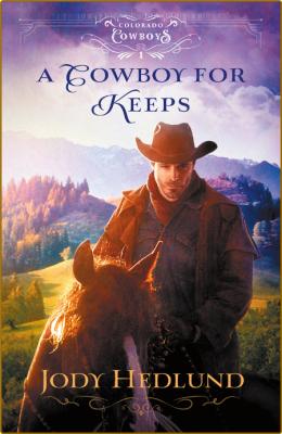 A Cowboy for Keeps -Jody Hedlund