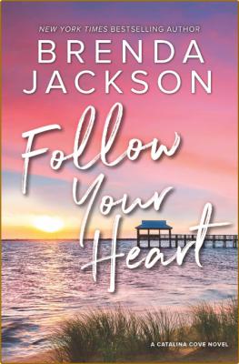 Follow Your Heart  A Novel by Brenda Jackson  _15825cd3f3e371e7ab75052b52d6c55c