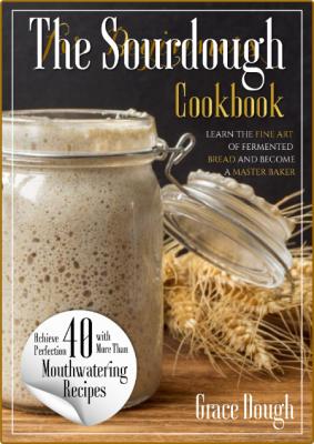 The Sourdough Cookbook for Beginners: Learn the FINE ART of Fermented Bread and Be... _df3994c3dfe4970624e5d56fb010295f