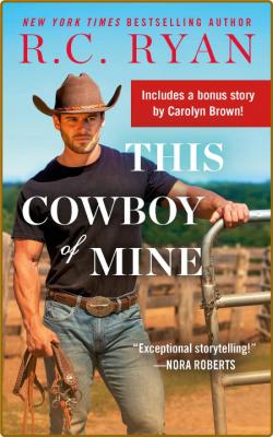 This Cowboy of Mine--Includes a Bonus Novella -R.C. Ryan _1221ce7d69b26a74c72487831c248e64