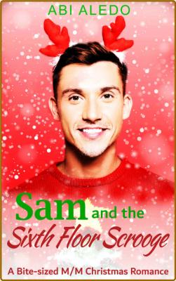 Sam and the Sixth Floor Scrooge: Magical Mistletoe Book One -Abi Aledo _648985464d13bd11eaa585cc3e2b2466