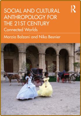  Social and Cultural Anthropology for the 21st Century - Connected Worlds _53b5d42a6eb6309cfa95715a1c6c3167