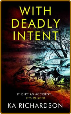 With Deadly Intent -KA Richardson _f9ee61ca394edd2059eb74811cc16367