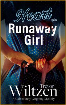 Heart of a Runaway Girl -Trevor Wiltzen