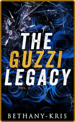 The Guzzi Legacy: Vol 2 - Bethany-Kris _fde7ef932640f8f16ccf1ba1c2dc9173