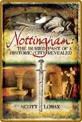  Nottingham - The Buried Past of a Historic City Revealed _5b2adb953b560958513c1fbb9b07e878