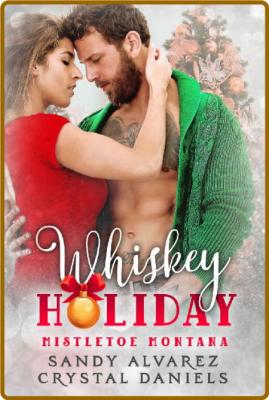 Whiskey Holiday -Crystal Daniels, Sandy Alvarez _bf58d6eeb839acec67e9d80d6d380678