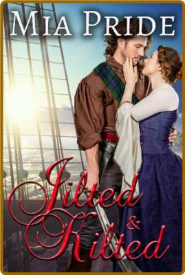 Jilted and Kilted: A Steamy Pirate Novella -Mia Pride _9f96d3b333ae817177f849dbd42c3e82