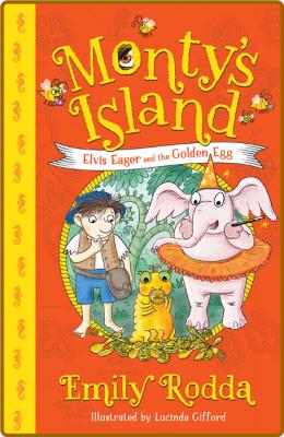 Elvis Eager and the Golden Egg: Monty's Island 3 -Emily Rodda, Lucinda Gifford
