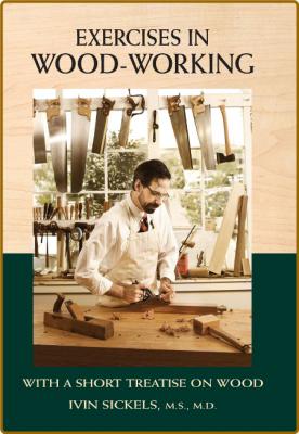 Exercises in Wood-Working -Ivin Sickels