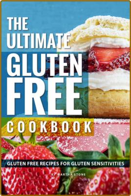 The Ultimate Gluten Free Cookbook -Stone, Martha _5d8a24aaec568e5ccf162b68166e0090