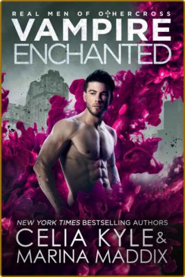 Vampire Enchanted: Real Men of Othercross -Kyle, Celia, Maddix, Marina _6c20435c85846dd21a9e5c4769544892