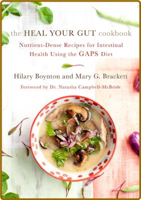 The Heal Your Gut Cookbook -Hilary Boynton and Mary G. Brackett _da27eb7f0f928794092078322178f297