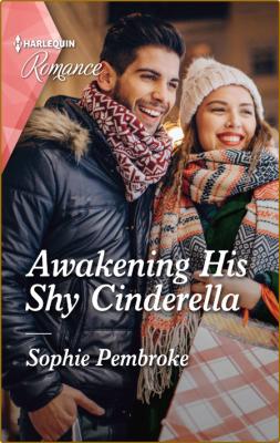 Awakening His Shy Cinderella -Sophie Pembroke _4e38e4986b0b0b90fc49e4008a77969b