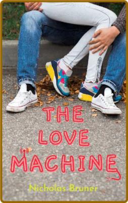 The Love Machine -Nicholas Bruner _9ddad43bed5cc3ca14a4df25793e8ea0