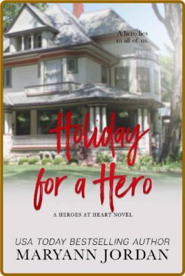 Holiday for a Hero (Heroes at Heart Book 9) -Maryann Jordan