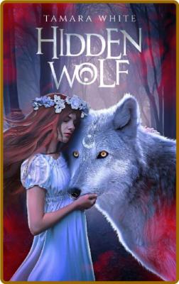 Hidden Wolf (The Hunted Book 1) -Tamara White _ff41837454463607015c83d8691fc5a2