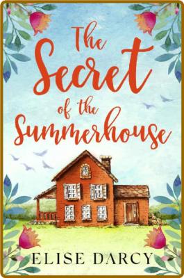 The Secret of the Summerhouse  - Elise Darcy _482464472049e186b598589b2fd405a5