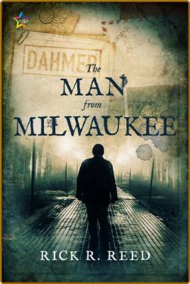 The Man From Milwaukee -Rick R. Reed _0ebe143b5ec55604c2955c9b9b7fa9a7