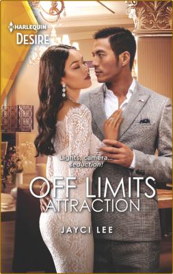 Off Limits Attraction--A Glamorous Passionate Forbidden Romance -Jayci Lee _d915399372bc0e0dd2995d159e0b44ae