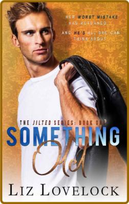 Something Old (The Jilted Series Book 1) -Liz Lovelock _de55fd2e8a73d050a8d189e961affcae