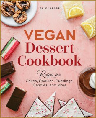 Vegan Dessert Cookbook: Recipes for Cakes, Cookies, Puddings, Candies, and More -L... _351ac0421229cf7a18f3f38a823fc3af