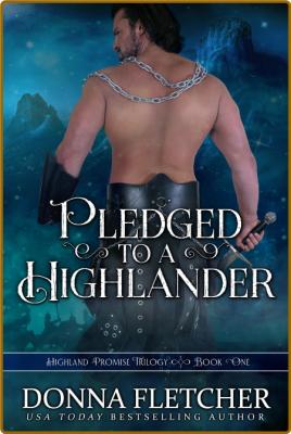 Pledged to a Highlander -Donna Fletcher _64d90a8022e5a9e3ed986a9373891cb1