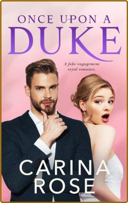 Once Upon a Duke - Carina Rose _9bee8295076b58af543d8a4d5b411cb9