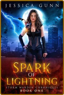 Spark of Lightning: Storm Warden Chronicles Book 1 -Jessica Gunn _69d48eae69bf13f1f58c728da0eb1ec6