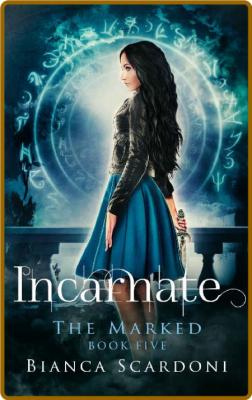 Incarnate: A Dark Paranormal Romance (The Marked Saga Book 5) -Bianca Scardoni _2979cfa39f24e1a667d28502a62335d1