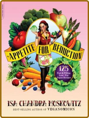 Appetite for Reduction -Isa Chandra Moskowitz