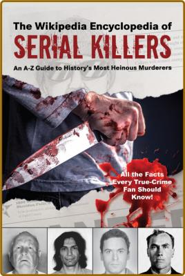 The Wikipedia Encyclopedia of Serial Killers - Wikipedia _d35a2215e6378d05e071150b20ef30df