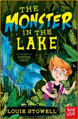 The Monster in the Lake -Louie Stowell
