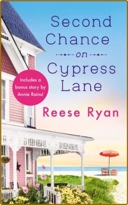 Second Chance on Cypress Lane--Includes a Bonus Novella -Reese Ryan _bb02b771922cc24a73bfedfbfa0016e0