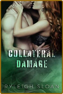 Collateral Damage - Ryleigh Sloan _1e0385eb6d58a8cc8496b66ec5b409e3