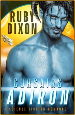 Corsairs: Adiron: Corsair Brothers Book 1 -Dixon, Ruby _399f02fd219cf67d1af9b5c60c77b8e5