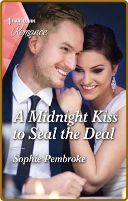 A Midnight Kiss to Seal the Deal -Sophie Pembroke _3e766c82dc31ae6a6cc547000257a7eb