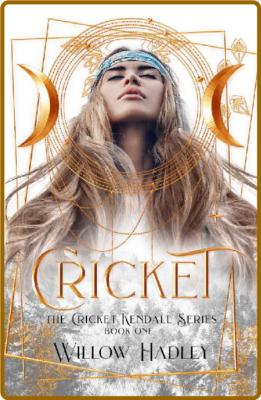 Cricket (Cricket Kendall Book 1) -Willow Hadley