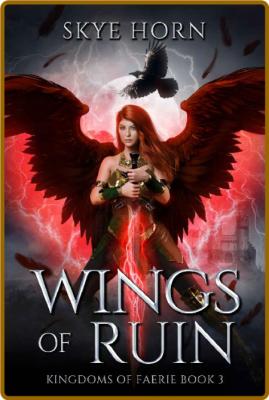 Wings of Ruin: A Young Adult Fantasy Romance Novel (Kingdoms of Faerie Book 3) -Sk... _752405562dee098d32c1135b18cd06f5