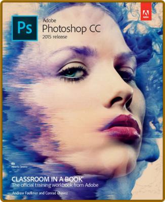 Adobe Photoshop CC Classroom in a Book (2015 release) -Faulkner, Andrew, Chavez, C...