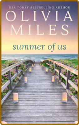 Summer of Us (Blue Harbor Book - Olivia Miles _0cb479d6ef6760440e5a41a3b3c53400